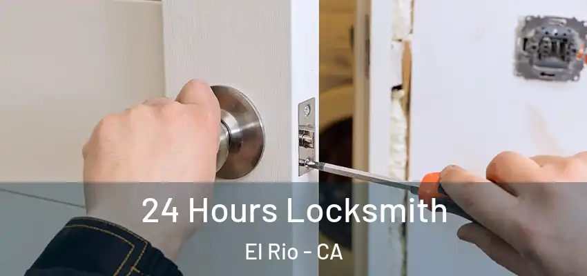  24 Hours Locksmith El Rio - CA