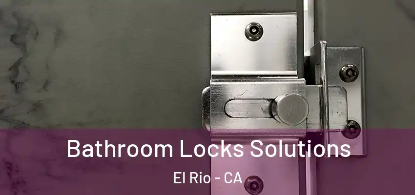  Bathroom Locks Solutions El Rio - CA