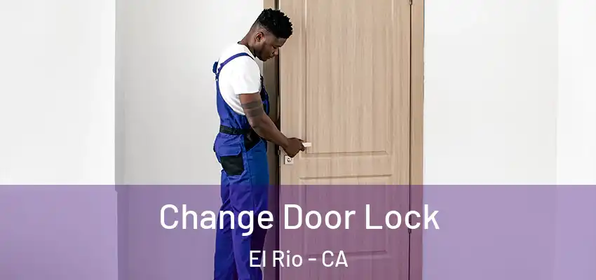  Change Door Lock El Rio - CA