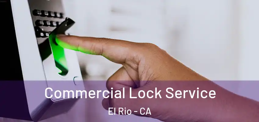  Commercial Lock Service El Rio - CA
