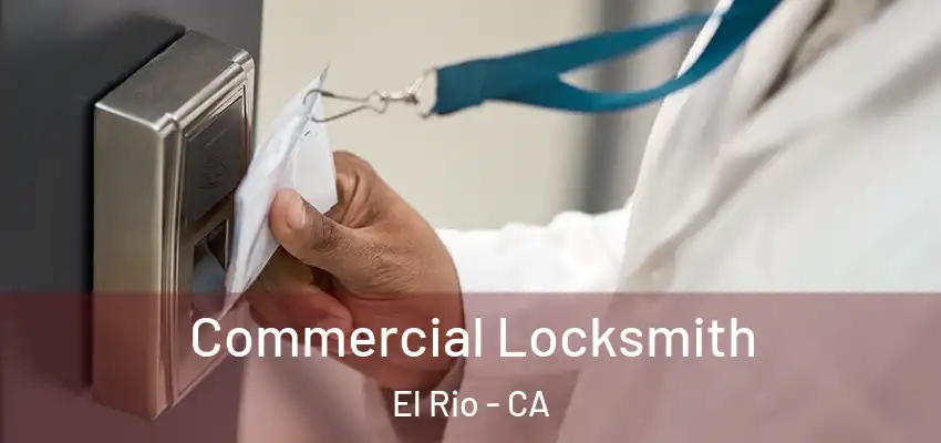  Commercial Locksmith El Rio - CA