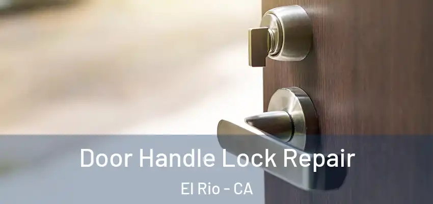 Door Handle Lock Repair El Rio - CA