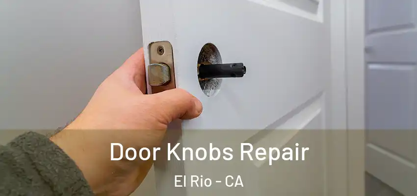  Door Knobs Repair El Rio - CA