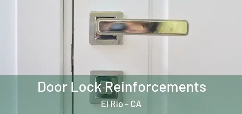  Door Lock Reinforcements El Rio - CA