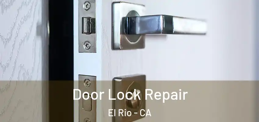 Door Lock Repair El Rio - CA
