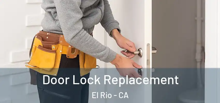  Door Lock Replacement El Rio - CA