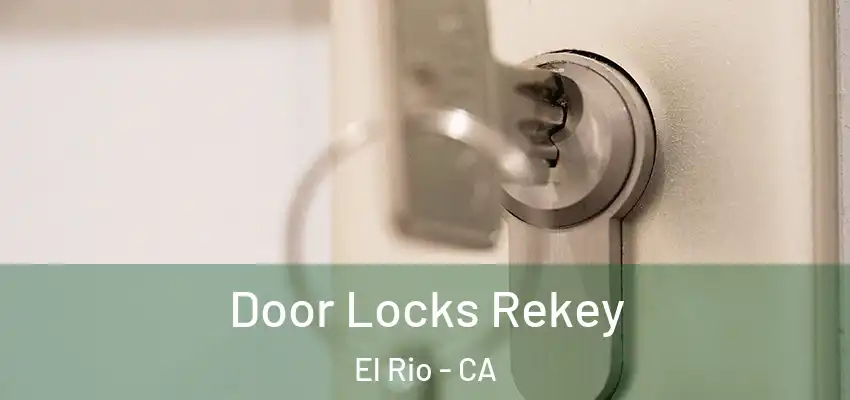  Door Locks Rekey El Rio - CA