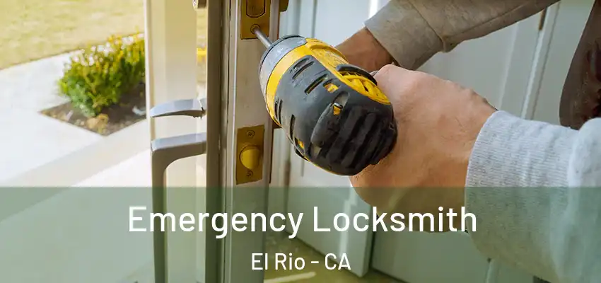  Emergency Locksmith El Rio - CA