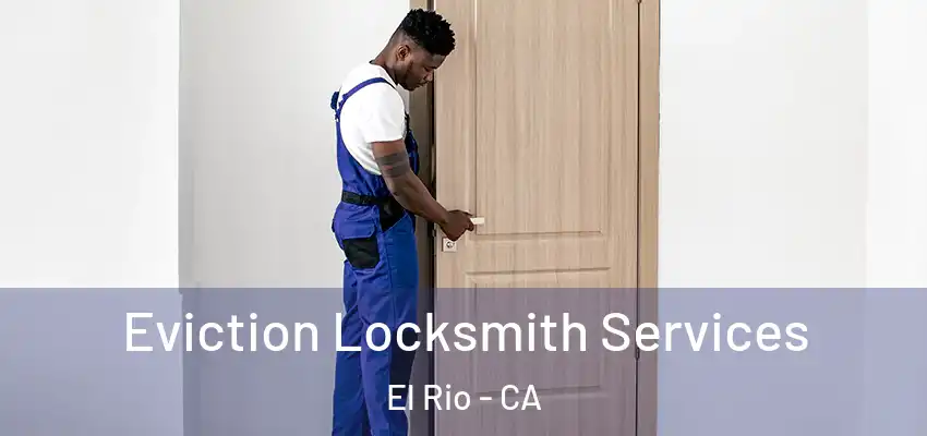  Eviction Locksmith Services El Rio - CA