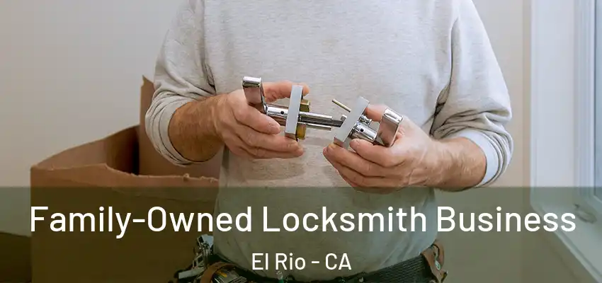  Family-Owned Locksmith Business El Rio - CA