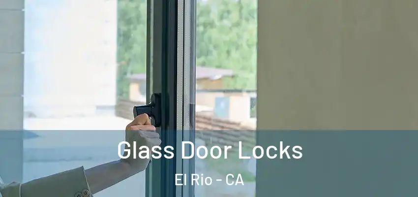 Glass Door Locks El Rio - CA
