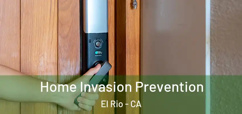Home Invasion Prevention El Rio - CA