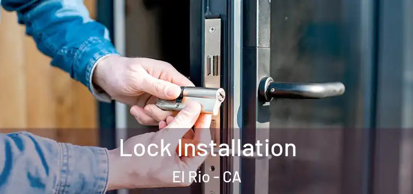 Lock Installation El Rio - CA