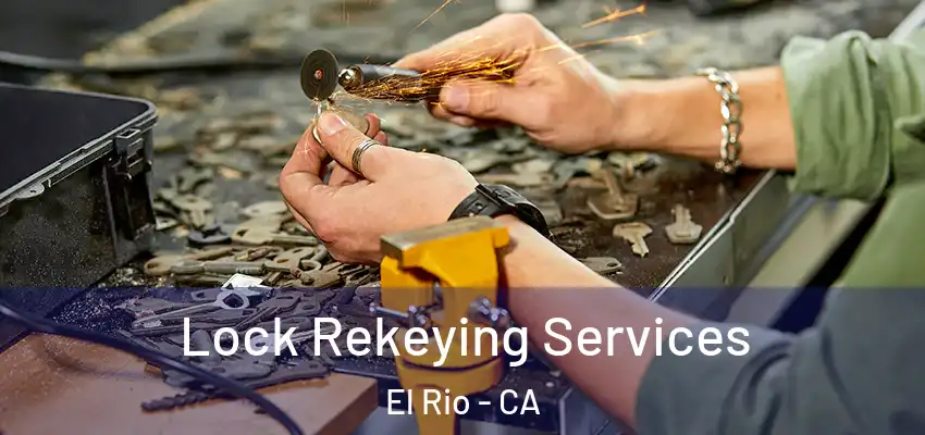  Lock Rekeying Services El Rio - CA