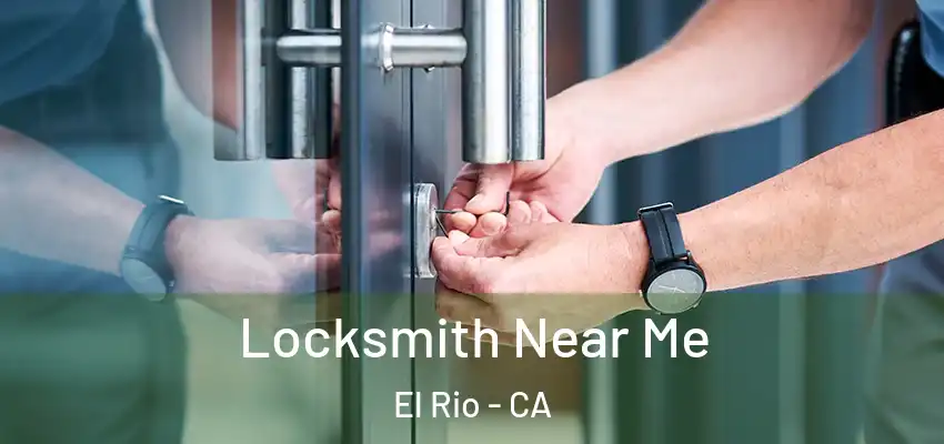 Locksmith Near Me El Rio - CA