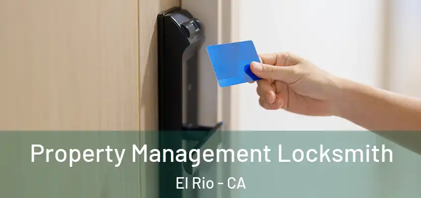  Property Management Locksmith El Rio - CA