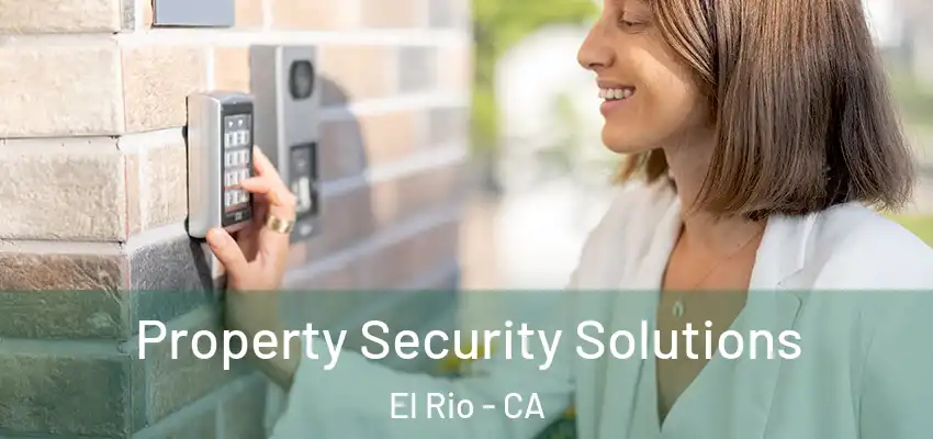  Property Security Solutions El Rio - CA