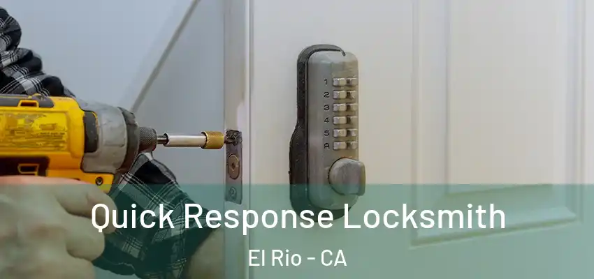  Quick Response Locksmith El Rio - CA