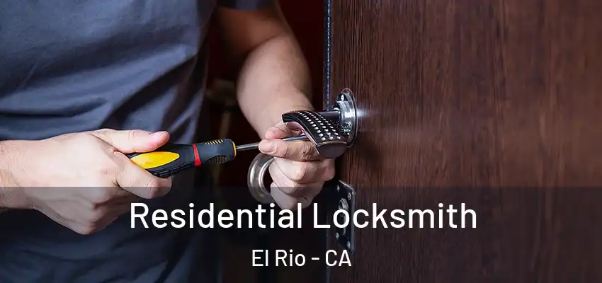  Residential Locksmith El Rio - CA