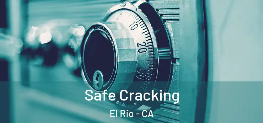  Safe Cracking El Rio - CA