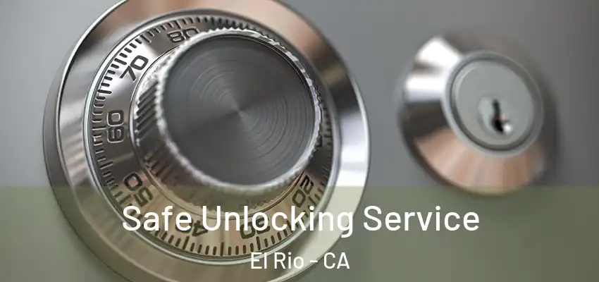  Safe Unlocking Service El Rio - CA
