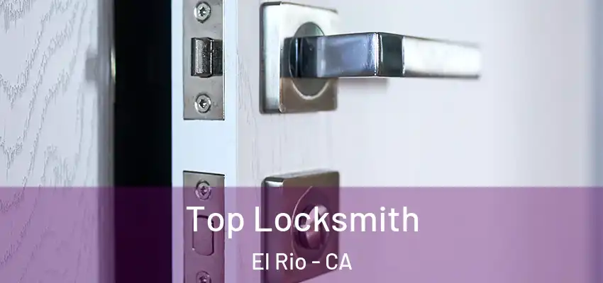  Top Locksmith El Rio - CA