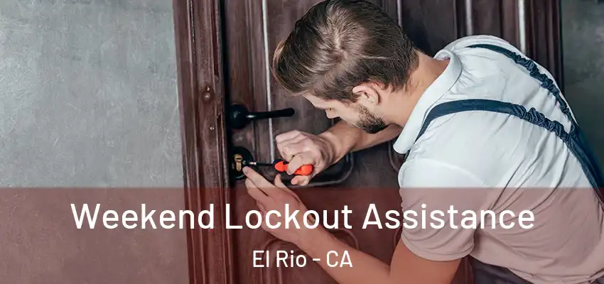 Weekend Lockout Assistance El Rio - CA